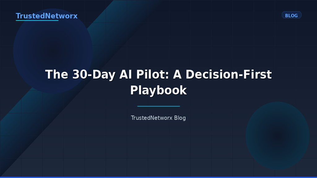 The 30-Day AI Pilot: A Decision-First Playbook