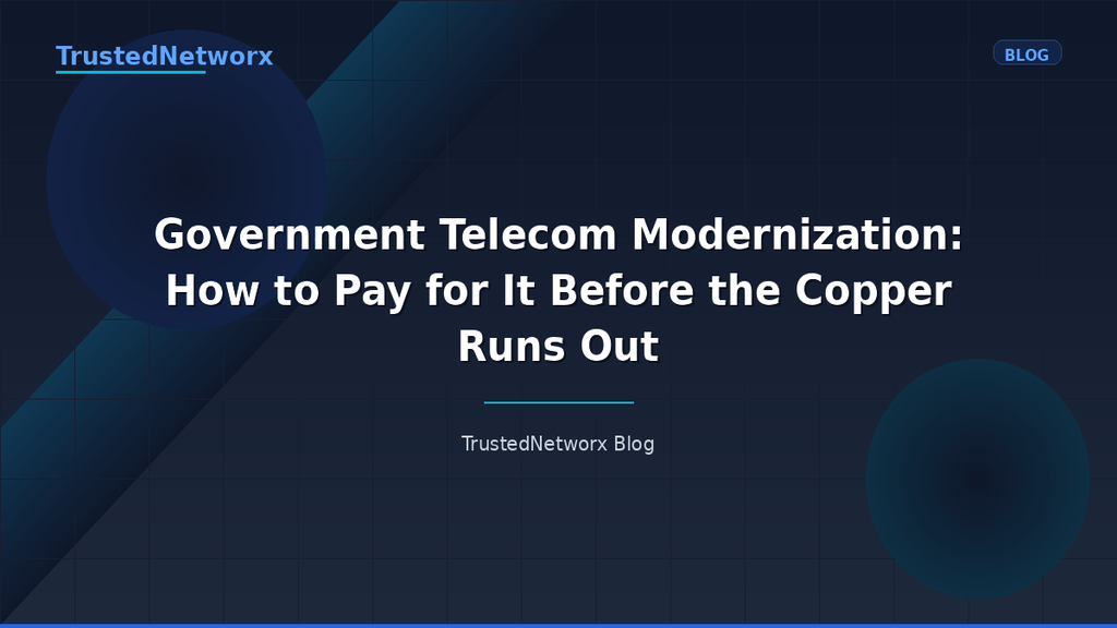 Government Telecom Modernization: How to Pay for It Before the Copper Runs Out