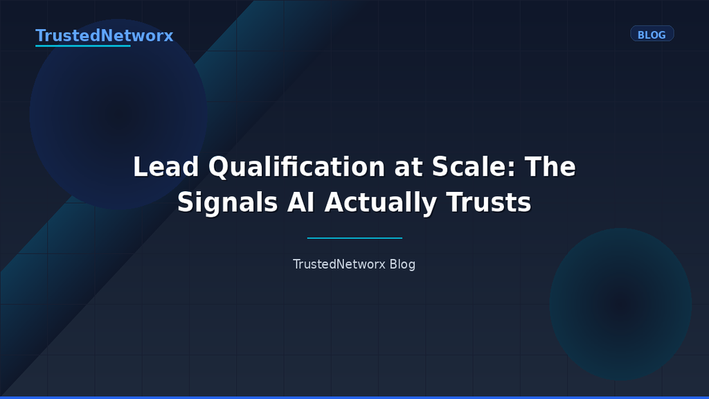 Lead Qualification at Scale: The Signals AI Actually Trusts