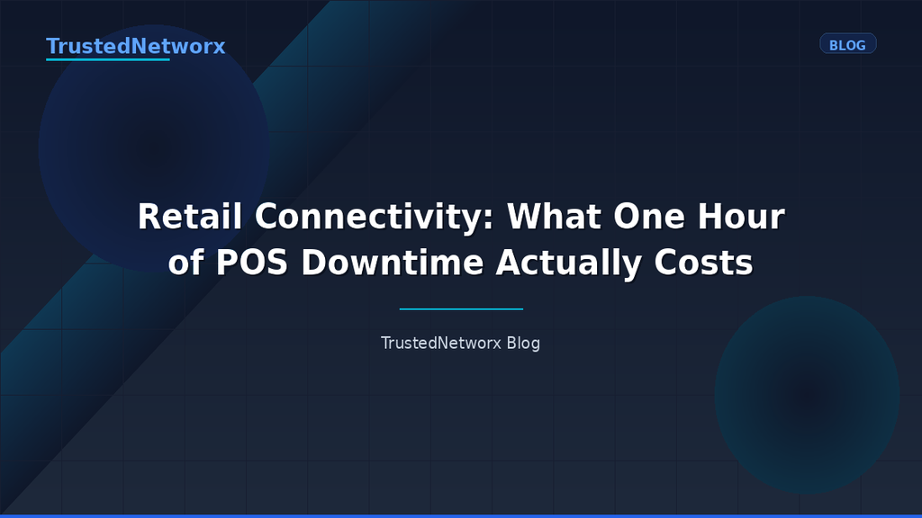 Retail Connectivity: What One Hour of POS Downtime Actually Costs