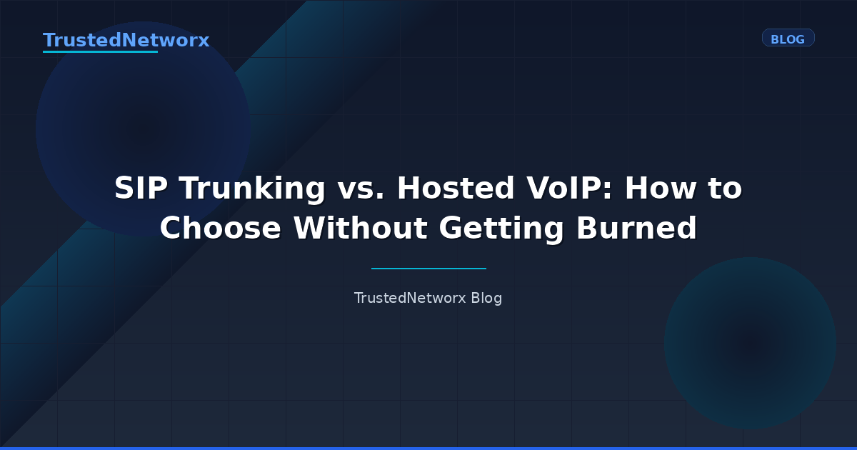 SIP Trunking vs. Hosted VoIP: How to Choose Without Getting Burned