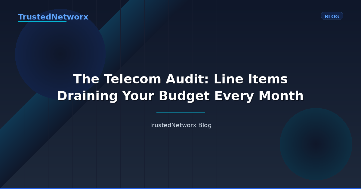 The Telecom Audit: Line Items Draining Your Budget Every Month